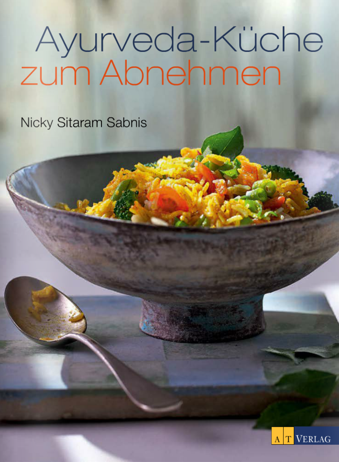 Ayurveda-Küche zum Abnehmen von Nicky Sitaram Sabnis