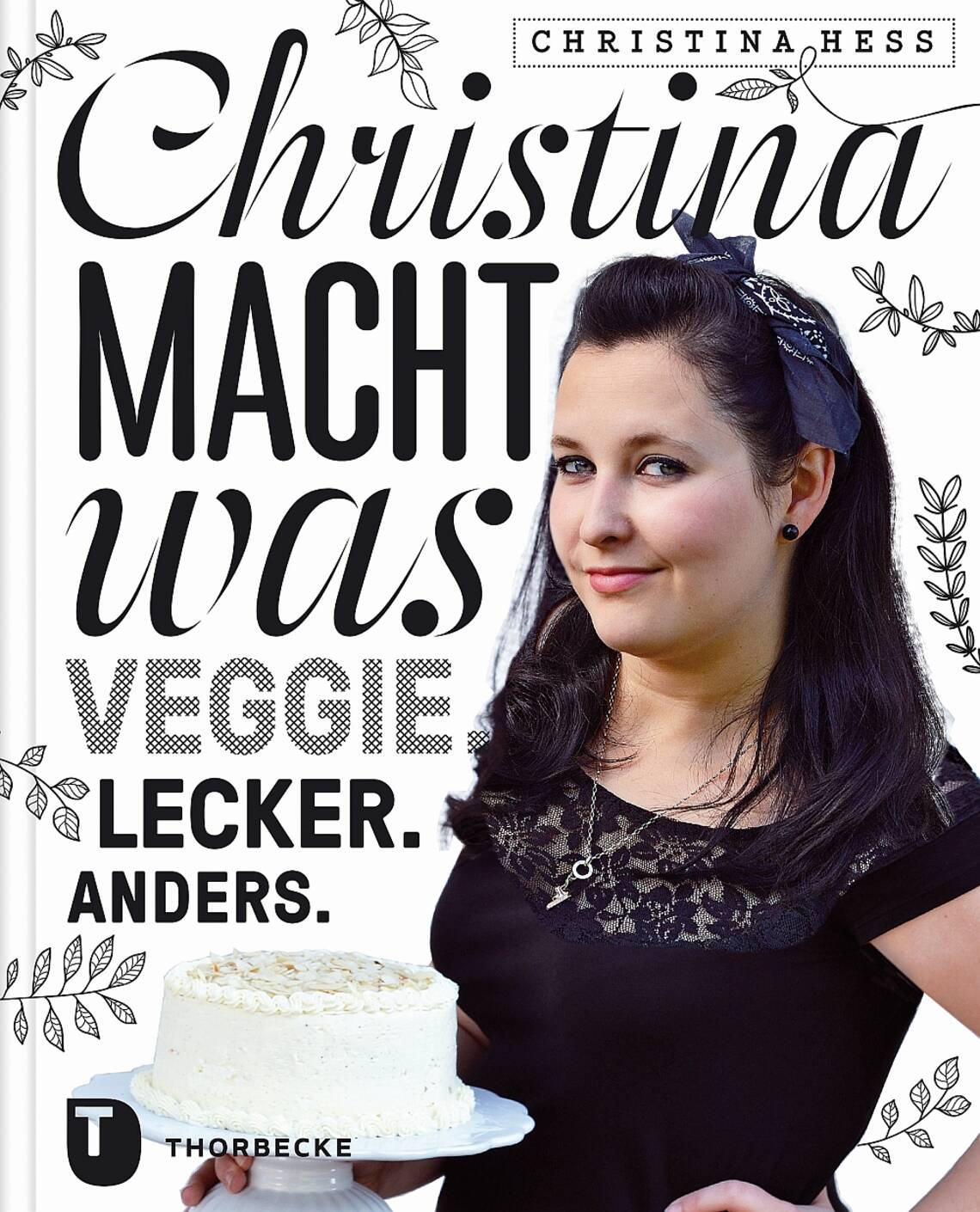 Christina macht was – Veggie. Lecker. Anders von Christina Heß