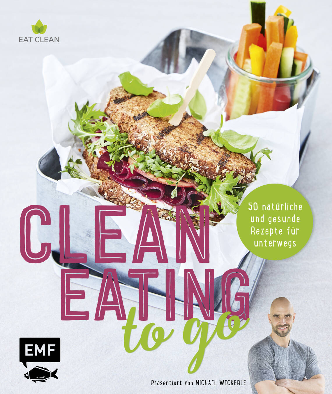 Clean eating to go von Michael Weckerle, Michael Weckerle