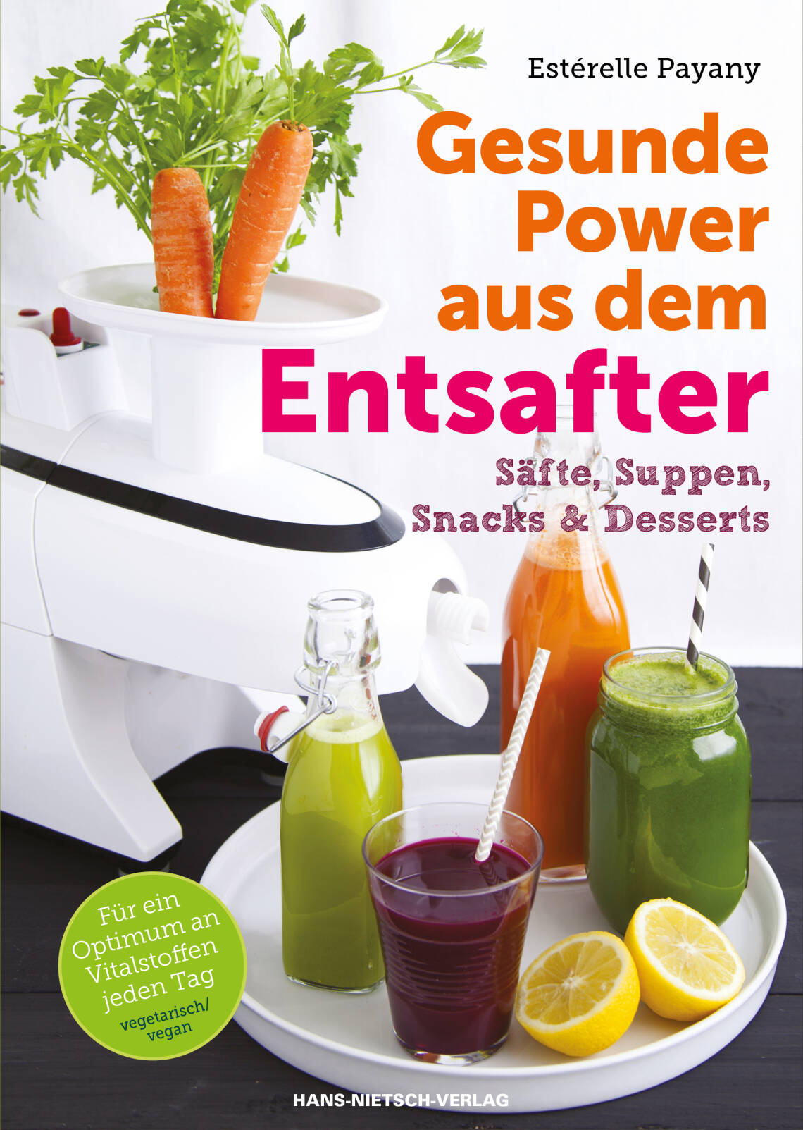Gesunde Power aus dem Entsafter von Estérelle Payany