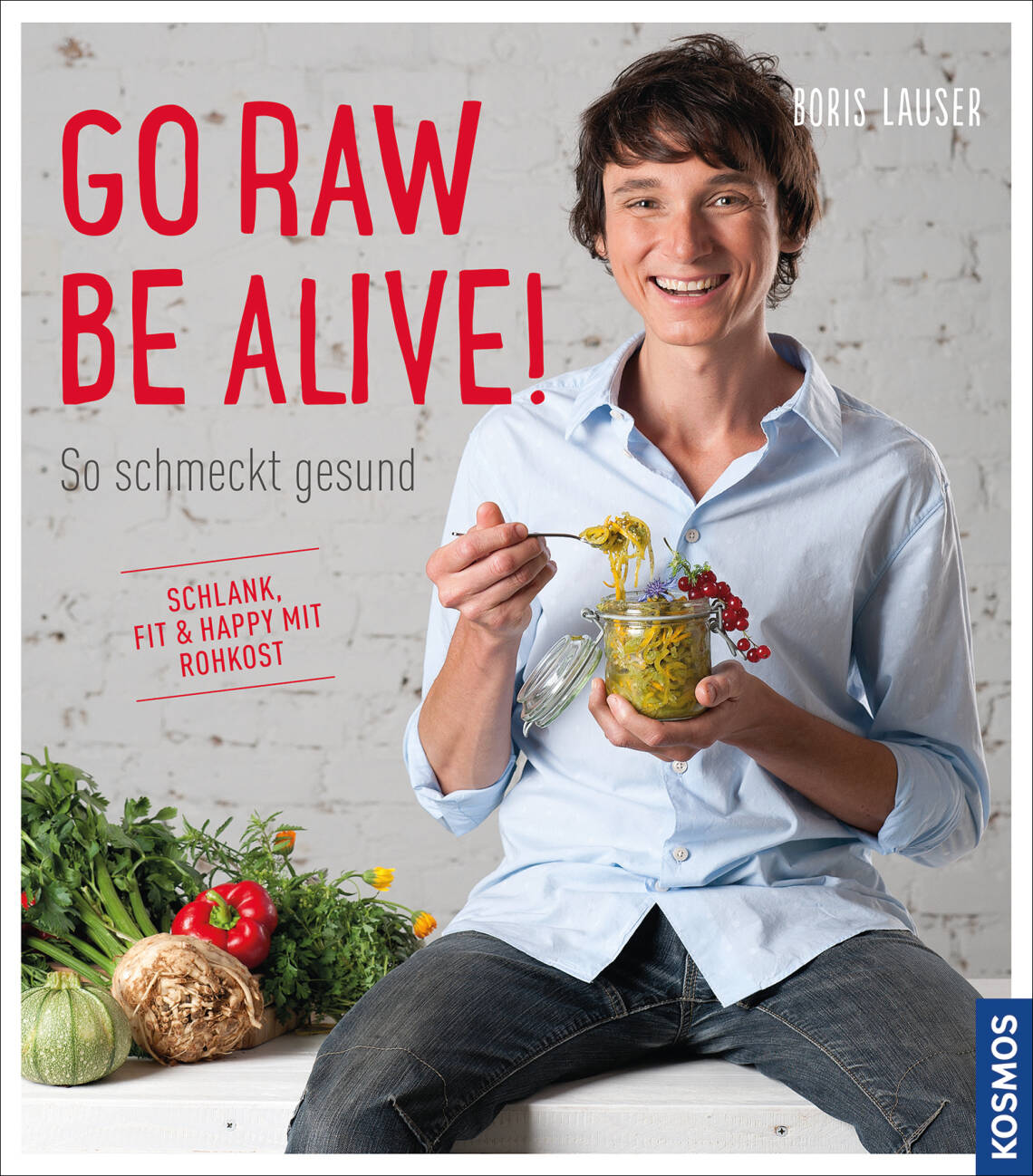 Go raw – be alive! von Boris Lauser