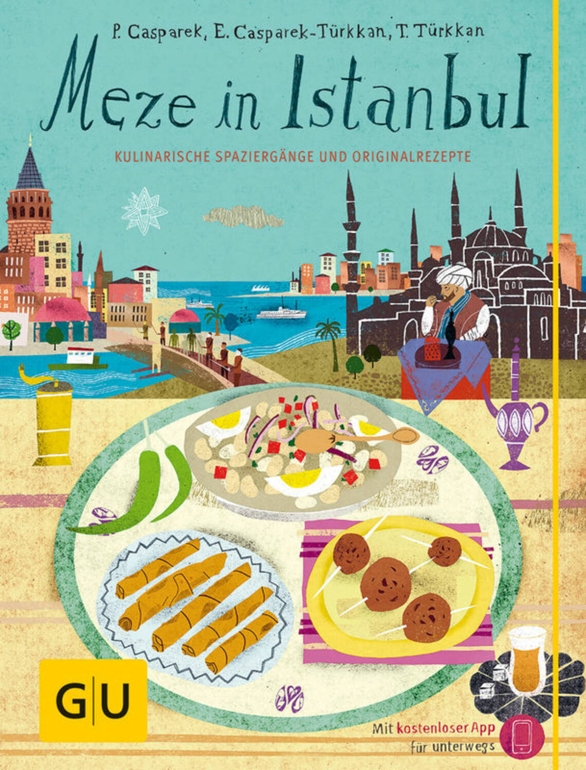 Meze in Istanbul von Erika Casparek-Türkkan, Erika Casparek-Türkkan, Petra Casparek, Taneli Türkkan