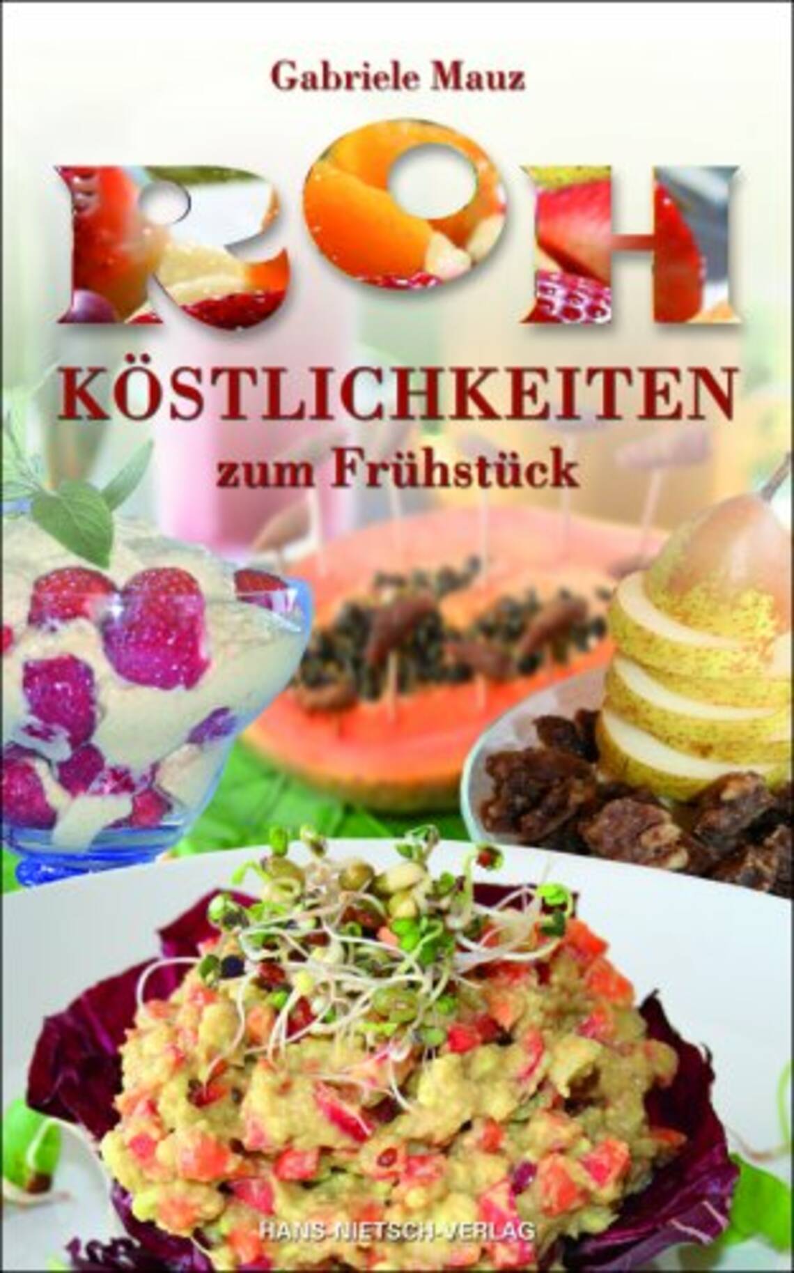 Rohköstlichkeiten zum Frühstück von Gabriele Mauz