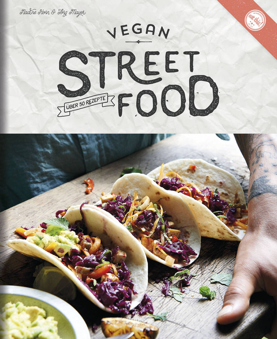 Vegan Street Food von Nadine Horn & Jörg Mayer